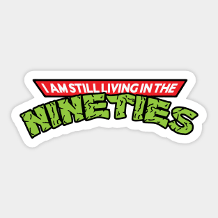 I Am Still Living In The Nineties Sticker